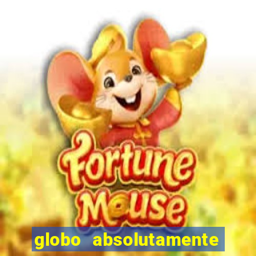 globo absolutamente tudo com